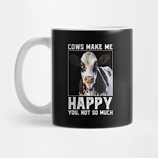 Cows Make Me Happy You Not So Much Mug